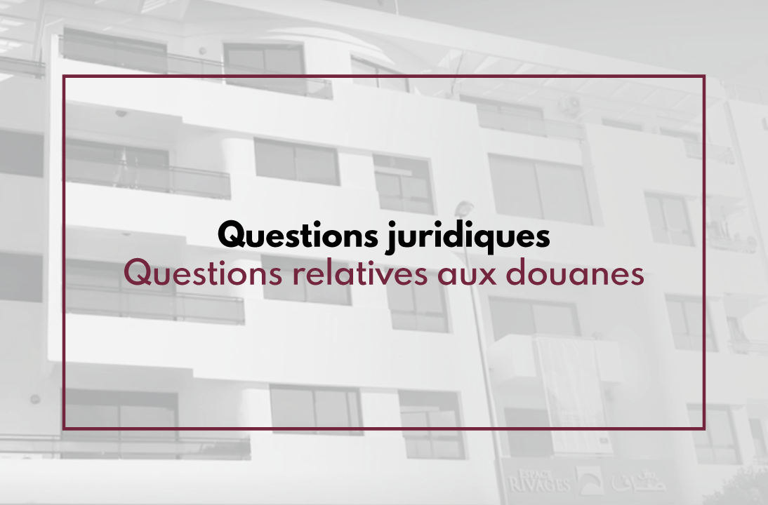 Questions juridiques : Questions relatives aux douanes